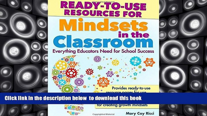 PDF [DOWNLOAD] Ready-to-Use Resources for Mindsets in the Classroom: Everything Educators Need