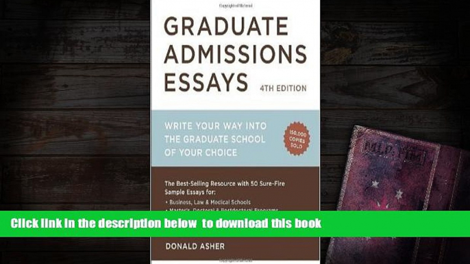 READ book  Graduate Admissions Essays, Fourth Edition: Write Your Way into the Graduate School of