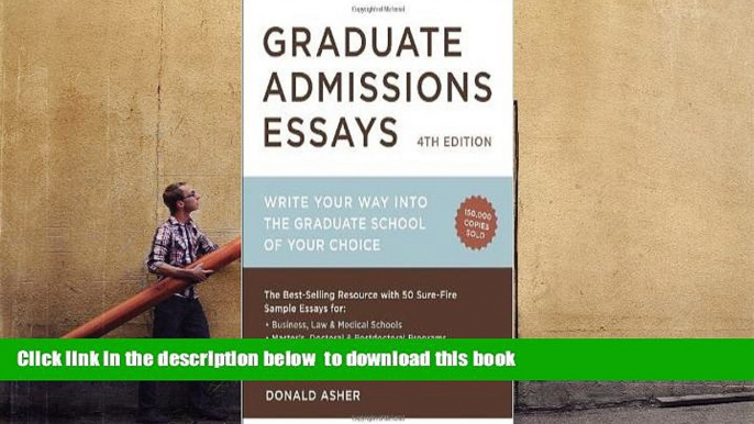 READ book  Graduate Admissions Essays, Fourth Edition: Write Your Way into the Graduate School of