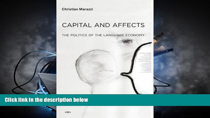 PDF [DOWNLOAD] Capital and Affects: The Politics of the Language Economy (Semiotext(e) / Foreign