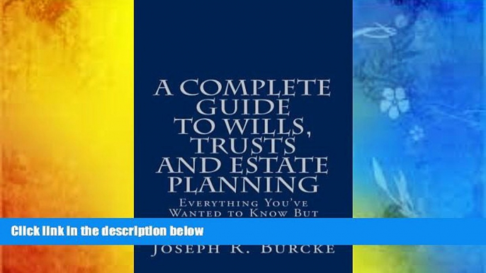 Online Joseph R. Burcke A Complete Guide to Wills, Trusts and Estate Planning: Everything You ve