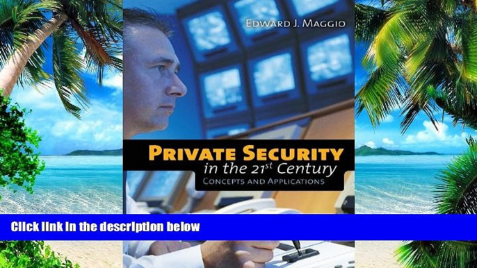 Buy NOW  Private Security In The 21St Century: Concepts And Applications Dr. Edward J Maggio  Book