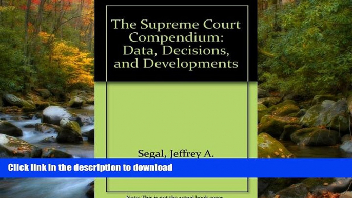 READ THE NEW BOOK The Supreme Court Compendium: Data, Decisions, and Developments PREMIUM BOOK