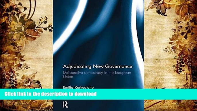 FAVORIT BOOK Adjudicating New Governance: Deliberative Democracy in the European Union READ EBOOK