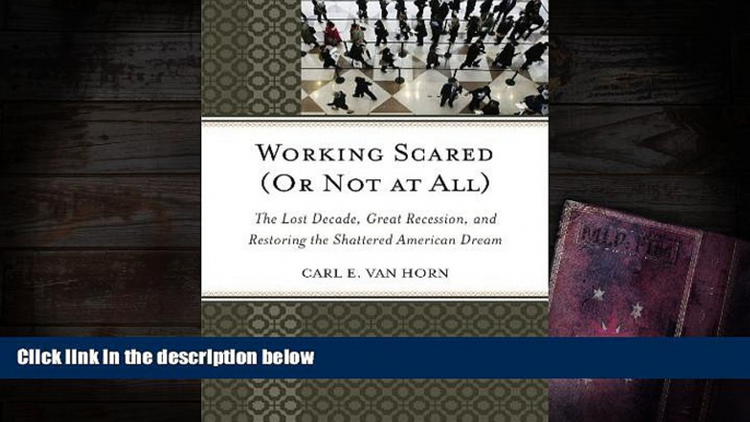 Audiobook  Working Scared (Or Not at All): The Lost Decade, Great Recession, and Restoring the