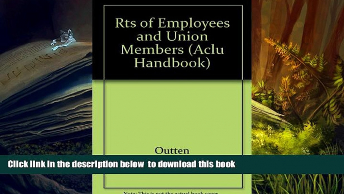 READ book  The Rights of Employees and Union Members, Second Edition: The Basic ACLU Guide to the