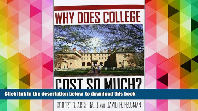 FREE [PDF]  Why Does College Cost So Much? Robert B. Archibald  BOOK ONLINE