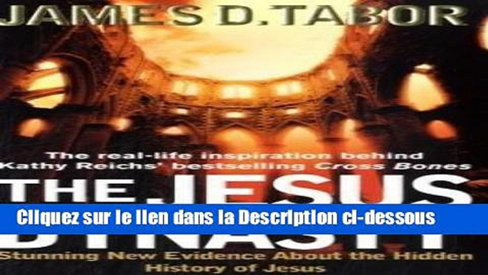 [PDF Télécharger] The Jesus Dynasty: Stunning New Evidence About the Hidden History of Jesus Lire