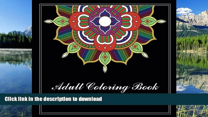 READ THE NEW BOOK Adult Coloring Book: Featuring Mandalas Inspired by Flowers and Henna Patterns