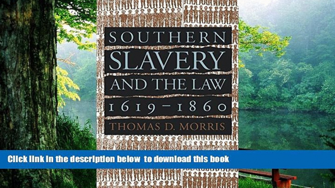 EBOOK ONLINE  Southern Slavery and the Law, 1619-1860 (Studies in Legal History) READ ONLINE