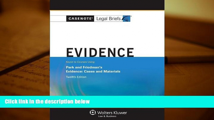 Online Casenotes Casenote Legal Briefs: Evidence Keyed to Park and Friedman, 12th Edition (with