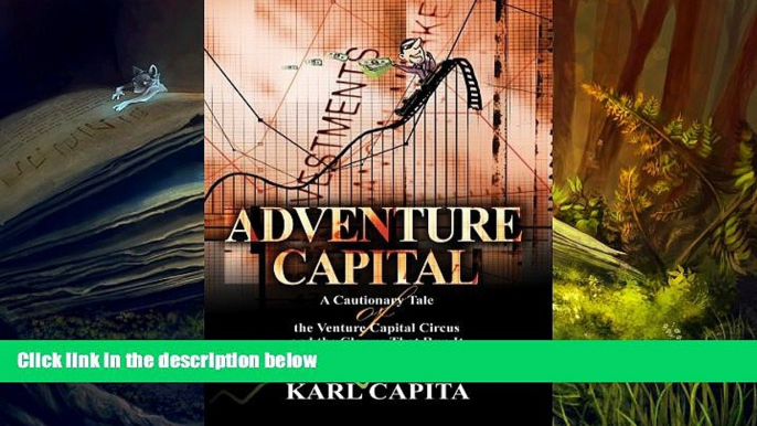 Read  Adventure Capital: A Cautionary Tale of the Venture Capital Circus and the Clowns That Run