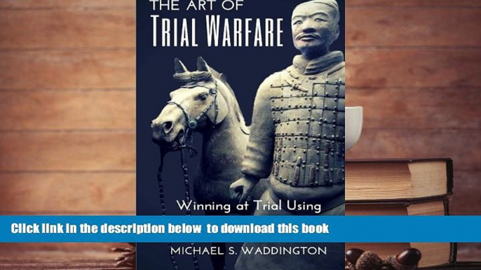 EBOOK ONLINE  The Art of Trial Warfare: Winning at Trial Using Sun Tzu s The Art of War  DOWNLOAD