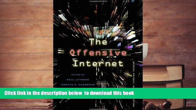 FREE [PDF]  The Offensive Internet: Speech, Privacy, and Reputation  BOOK ONLINE