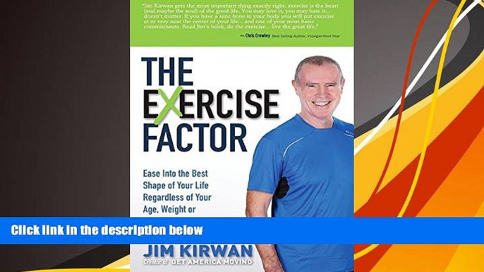 Read Online Jim Kirwan The eXercise Factor: Ease Into the Best Shape of Your Life Regardless of