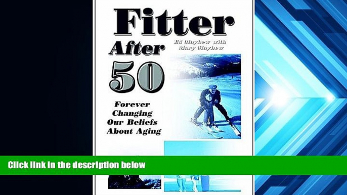 Buy Ed Mayhew Fitter After 50: Forever Changing Our Beliefs About Aging Full Book Epub