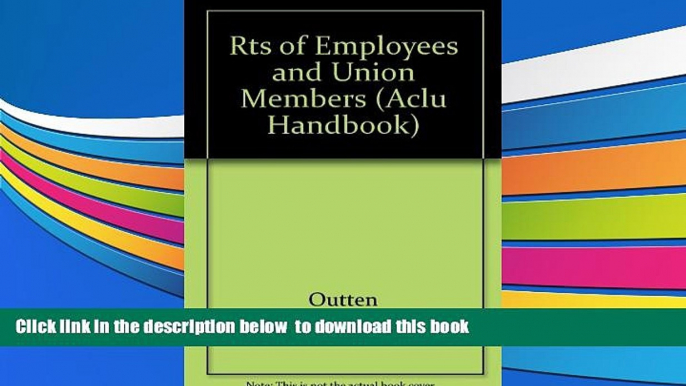 Free [PDF] Download  The Rights of Employees and Union Members, Second Edition: The Basic ACLU