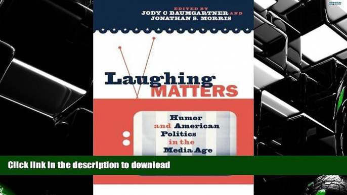 Free [PDF] Download  Laughing Matters: Humor and American Politics in the Media Age  DOWNLOAD