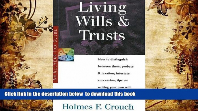 READ book  Living Wills   Trusts: How to Distinguish Between Them; Probate   Taxation; Intestate