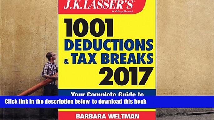 READ book  J.K. Lasser s 1001 Deductions and Tax Breaks 2017: Your Complete Guide to Everything