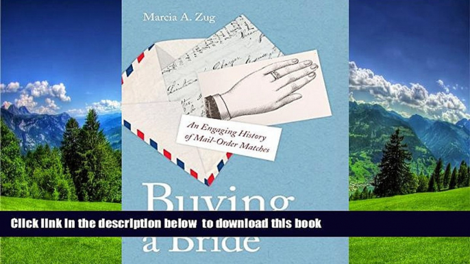 FREE [DOWNLOAD] Buying a Bride: An Engaging History of Mail-Order Matches Marcia A. Zug DOWNLOAD