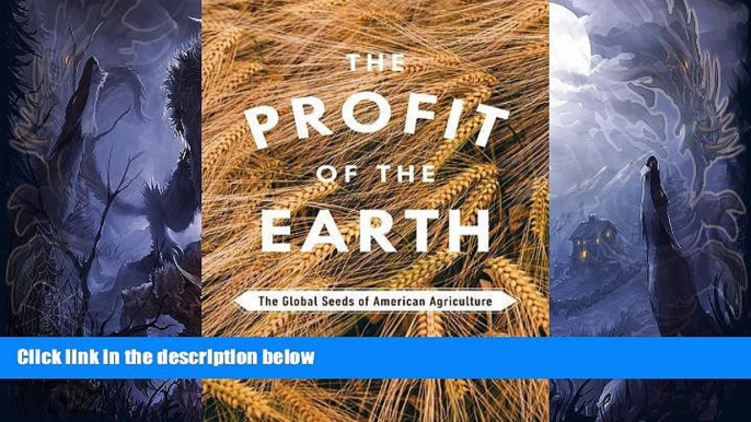 PDF  The Profit of the Earth: The Global Seeds of American Agriculture Courtney Fullilove Full Book