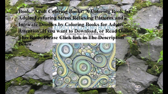 Download Adult Coloring Books: A Coloring Book for Adults Featuring Stress Relieving Patterns and Intricate Doodles eboo