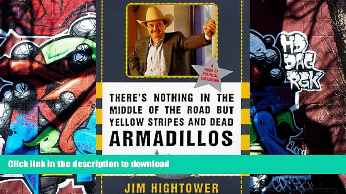 FREE [PDF]  There s Nothing in the Middle of the Road but Yellow Stripes and Dead Armadillos: A