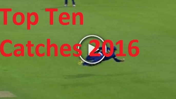 Top Ten Catches in All format in Cricket 2016 Matches