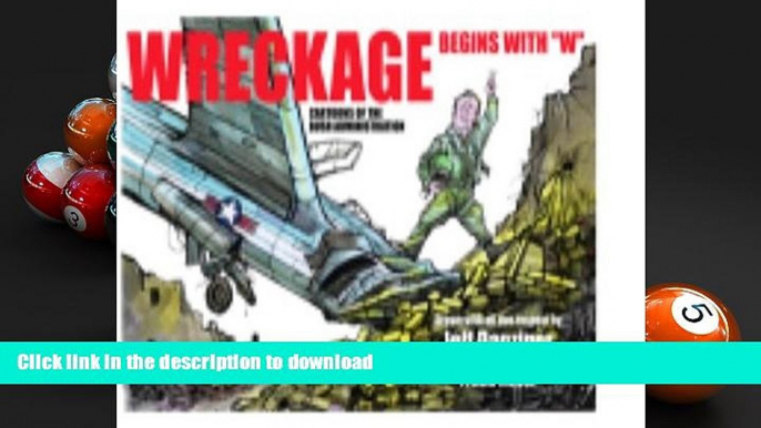 FAVORITE BOOK Wreckage Begins with "W": Cartoons of the Bush Administration READ PDF FILE ONLINE