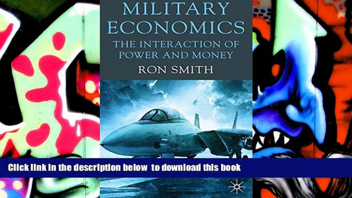 BEST PDF  Military Economics: The Interaction of Power and Money [DOWNLOAD] ONLINE