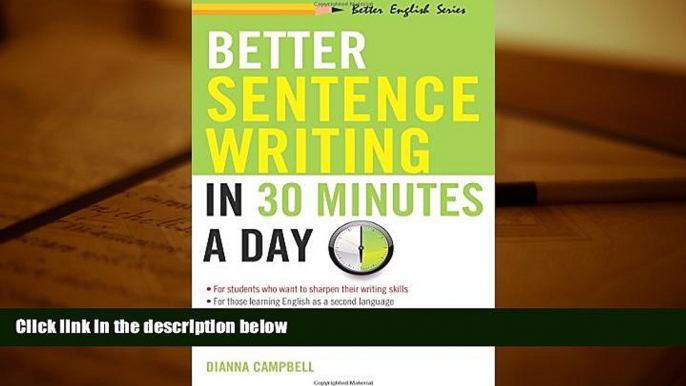 Read Online Better Sentence Writing in 30 Minutes a Day (Better English Series) Dianna Campbell