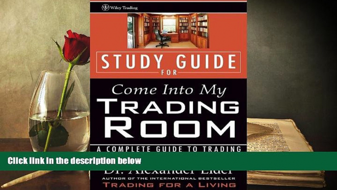 Read Online Study Guide for Come Into My Trading Room: A Complete Guide to Trading Alexander Elder