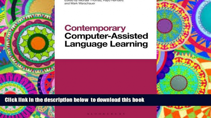 PDF [DOWNLOAD] Contemporary Computer-Assisted Language Learning (Contemporary Studies in