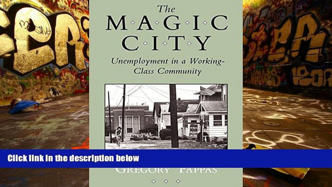 Read  The Magic City: Unemployment in a Working-Class Community (The Anthropology of Contemporary