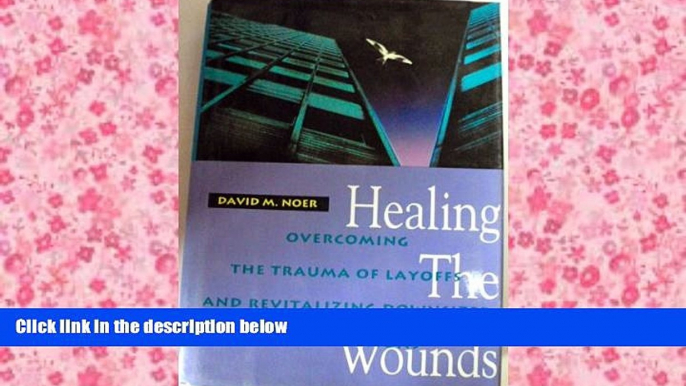 Read  Healing the Wounds: Overcoming the Trauma of Layoffs and Revitalizing Downsized