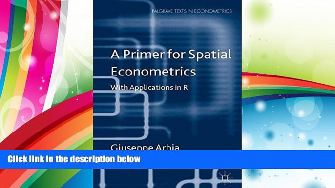 Read  A Primer for Spatial Econometrics: With Applications in R (Palgrave Texts in Econometrics)