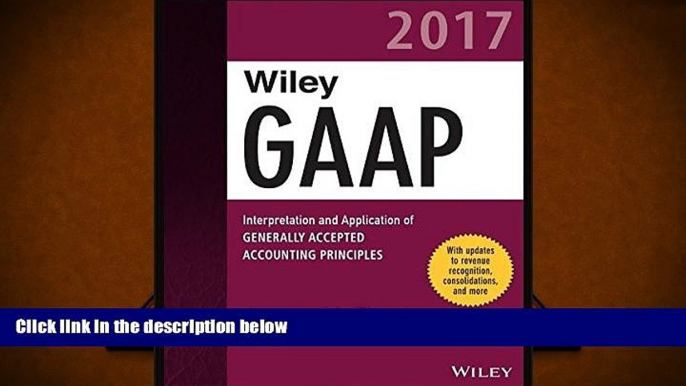 Read  Wiley GAAP 2017 - Interpretation and Application of Generally Accepted Accounting Principles