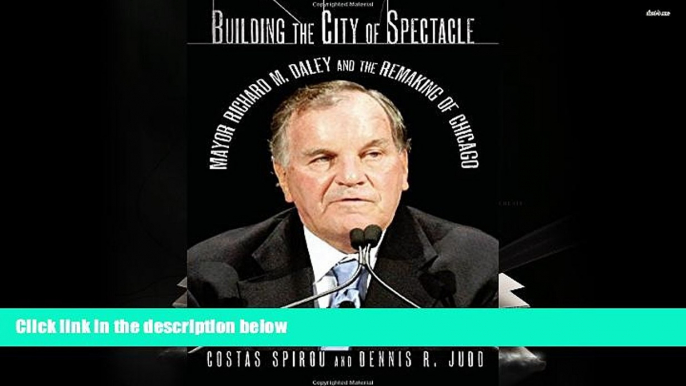 Download [PDF]  Building the City of Spectacle: Mayor Richard M. Daley and the Remaking of Chicago