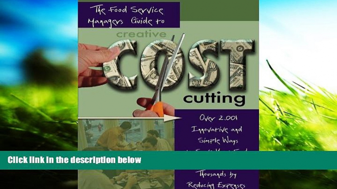 Download [PDF]  The Food Service Manager s Guide to Creative Cost Cutting and Cost Control: Over
