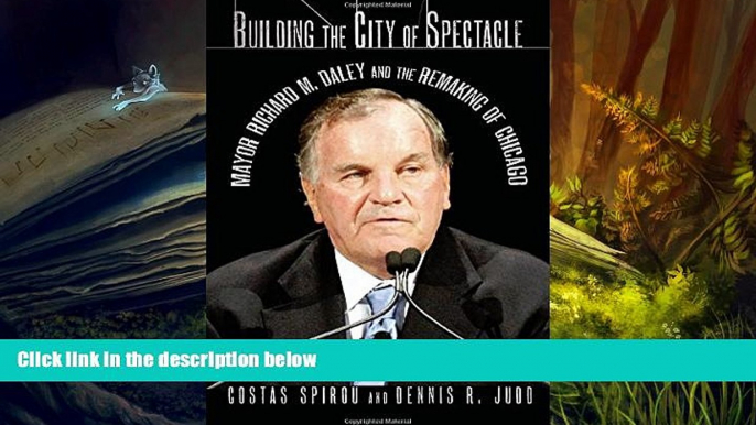 Audiobook  Building the City of Spectacle: Mayor Richard M. Daley and the Remaking of Chicago Pre