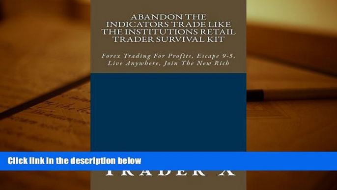 PDF  Abandon The Indicators Trade Like The Institutions Retail Trader Survival Kit: Forex Trading