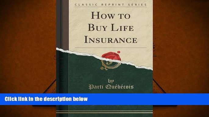 Download [PDF]  How to Buy Life Insurance (Classic Reprint) Parti QuÃ©bÃ©cois Pre Order