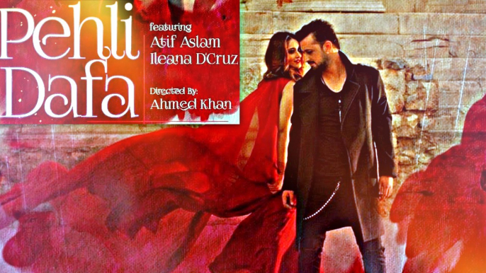 PEHLI DAFA Video Song - ( ATIF ASLAM ft. ILEANA D'CRUZ ) | T-SERIES ❤❤