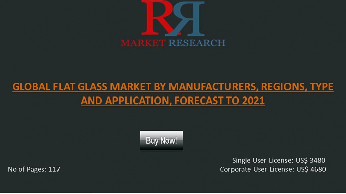 Analysis and Forecast on Global Flat Glass Market by Scope, Sales, Revenue and Key Manufacturers of Product 2016-2021