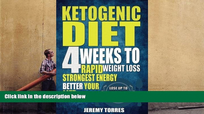 Download [PDF]  Ketogenic Diet: 4 Weeks To Rapid Weight Loss, Strongest Energy Better Your Life: