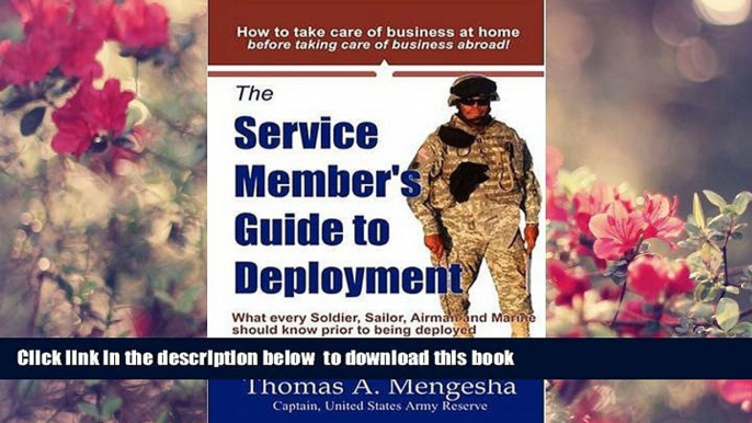 Read Online  The Service Member s Guide to Deployment: What Every Soldier, Sailor, Airmen and