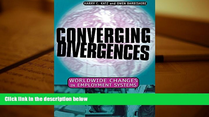 Read  Converging Divergences: Worldwide Changes in Employment Systems (Cornell Studies in