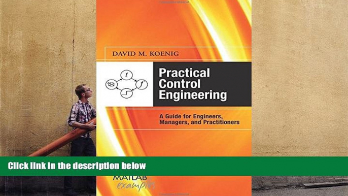 Read  Practical Control Engineering: Guide for Engineers, Managers, and Practitioners (MATLAB