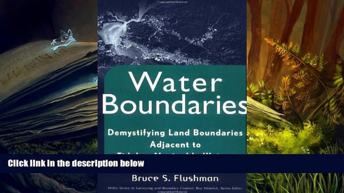 BEST PDF  Water Boundaries: Demystifying Land Boundaries Adjacent to Tidal or Navigable Waters